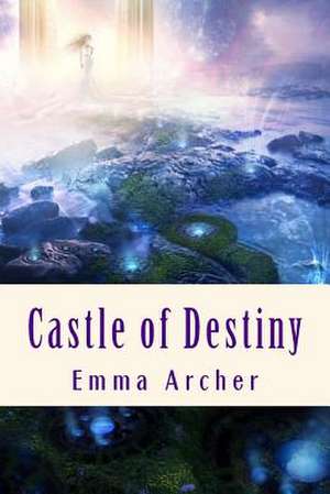 Castle of Destiny de Emma Archer