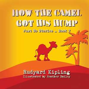 How the Camel Got His Hump de Rudyard Kipling