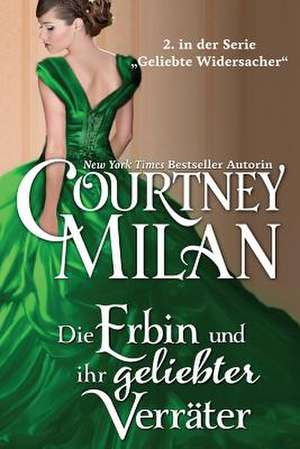 Die Erbin Und Ihr Geliebter Verrater de Courtney Milan