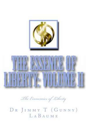 The Essence of Liberty de Dr Jimmy T. (Gunny) Labaume