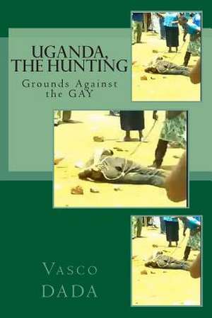 Uganda, the Hunting Grounds Against Gay de Vasco Dada