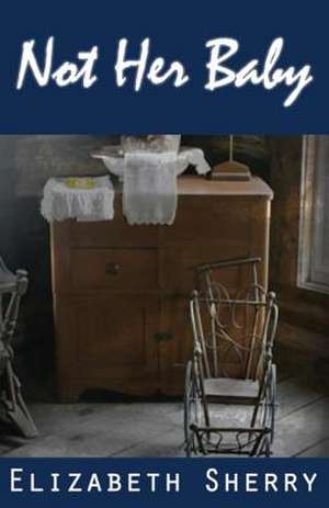 Not Her Baby de Elizabeth Sherry