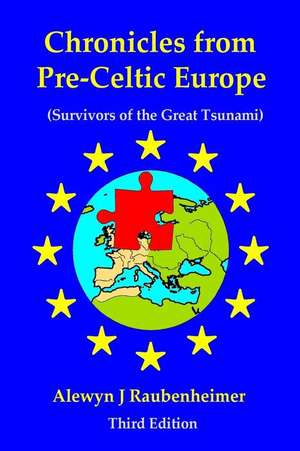 Chronicles from Pre-Celtic Europe de Alewyn J. Raubenheimer