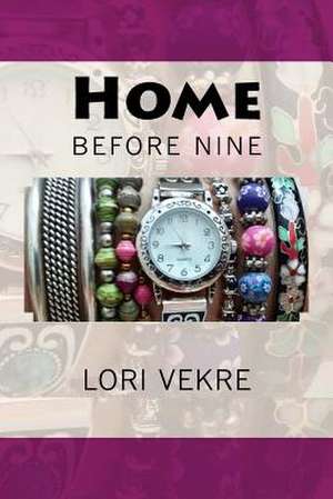 Home Before Nine de Lori Vekre