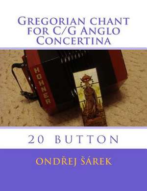 Gregorian Chant for C/G Anglo Concertina de Ondrej Sarek