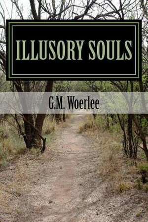 Illusory Souls de G. M. Woerlee