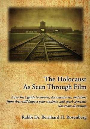 The Holocaust as Seen Through Film de Rabbi Dr Bernhard Rosenberg