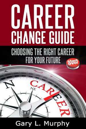 Career Change Guide de Gary L. Murphy