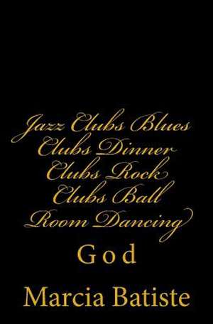 Jazz Clubs Blues Clubs Dinner Clubs Rock Clubs Ball Room Dancing de Wilson, Marcia Batiste Smith