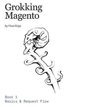 Grokking Magento Book 1 de Vinai Kopp