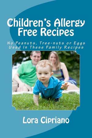 Children's Allergy Free Recipes de Cipriano, Lora