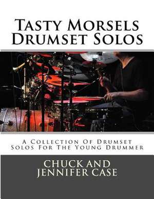 Tasty Morsels Drumset Solos de Chuck and Jennifer Case