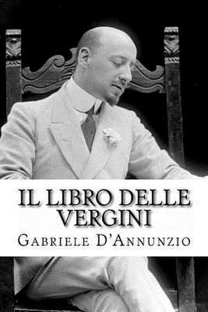 Il Libro Delle Vergini de Gabriele D'Annunzio