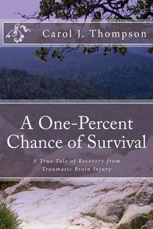 A One-Percent Chance of Survival de Carol J. Thompson