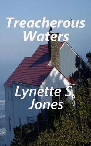 Treacherous Waters de Lynette S. Jones