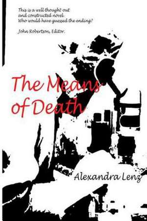 The Means of Death de Alexandra Lenz