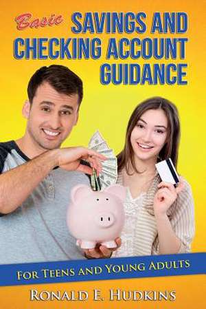 Basic, Savings and Checking Account Guidance de Ronald E. Hudkins