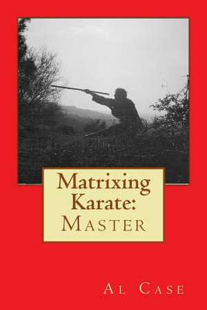 Matrixing Karate de Al Case