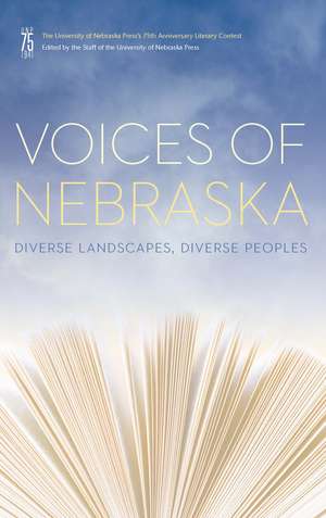 Voices of Nebraska: Diverse Landscapes, Diverse Peoples de University of Nebraska Press