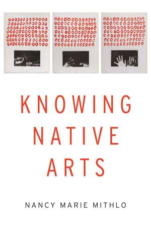 Knowing Native Arts de Nancy Marie Mithlo