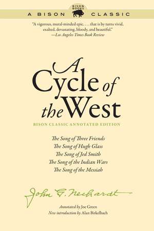 A Cycle of the West: The Song of Three Friends, The Song of Hugh Glass, The Song of Jed Smith, The Song of the Indian Wars, The Song of the Messiah de John G. Neihardt