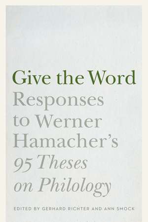 Give the Word: Responses to Werner Hamacher's "95 Theses on Philology" de Gerhard Richter