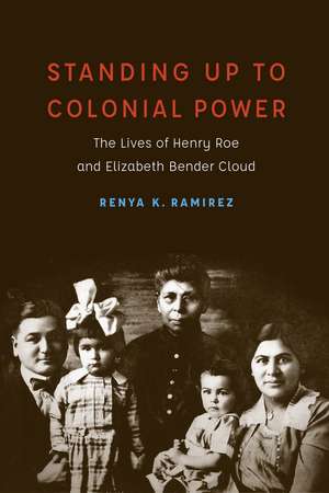 Standing Up to Colonial Power: The Lives of Henry Roe and Elizabeth Bender Cloud de Renya K. Ramirez