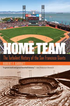 Home Team: The Turbulent History of the San Francisco Giants de Robert F. Garratt