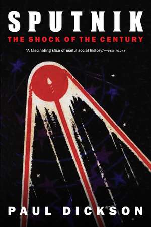 Sputnik: The Shock of the Century de Paul Dickson