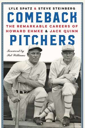 Comeback Pitchers: The Remarkable Careers of Howard Ehmke and Jack Quinn de Lyle Spatz