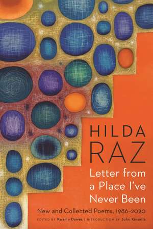 Letter from a Place I've Never Been: New and Collected Poems, 1986–2020 de Hilda Raz