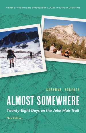 Almost Somewhere: Twenty-Eight Days on the John Muir Trail de Suzanne Roberts