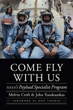 Come Fly with Us: NASA's Payload Specialist Program de Melvin Croft