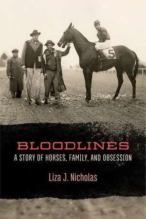 Bloodlines: A Story of Horses, Family, and Obsession de Liza J. Nicholas