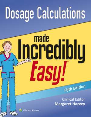 Dosage Calculations Made Incredibly Easy de Lippincott Williams & Wilkins