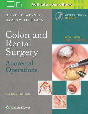 Colon and Rectal Surgery: Anorectal Operations de Steven D. Wexner