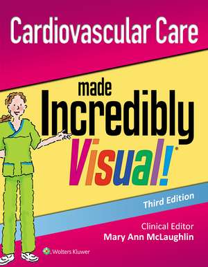 Cardiovascular Care Made Incredibly Visual! de Lippincott Williams & Wilkins