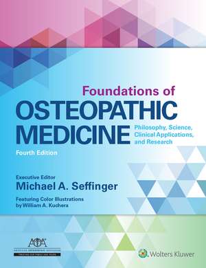 Foundations of Osteopathic Medicine: Philosophy, Science, Clinical Applications, and Research de Dr. Michael Seffinger