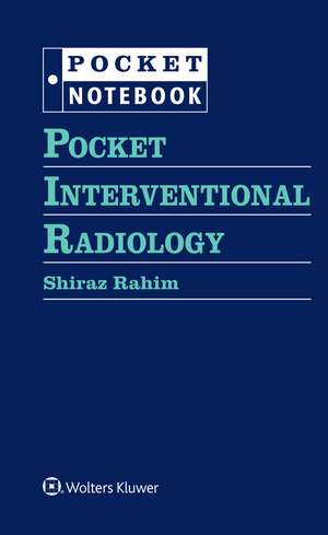 Pocket Interventional Radiology de Dr. Shiraz Rahim