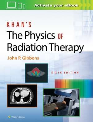 Khan’s The Physics of Radiation Therapy de John P. Gibbons Ph.D