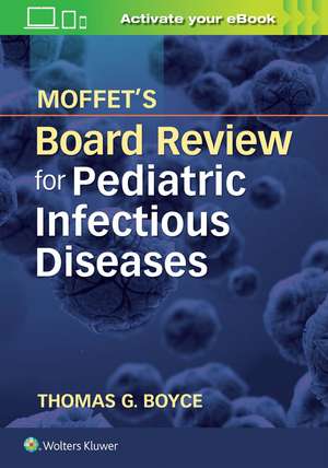 Moffet's Board Review for Pediatric Infectious Disease de Thomas G. Boyce MD, MPH