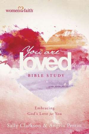 You Are Loved Bible Study de Sally Clarkson