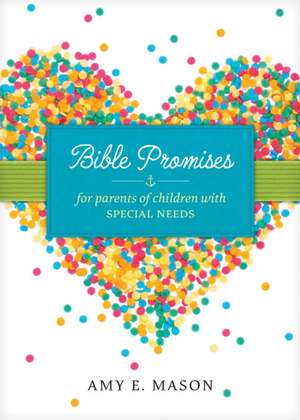 Bible Promises for Parents of Children with Special Needs de Amy E. Mason