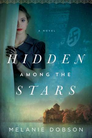 Hidden Among the Stars de Melanie Dobson