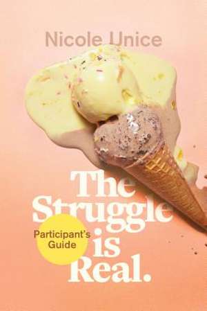 Struggle Is Real Participant's Guide de Nicole Unice