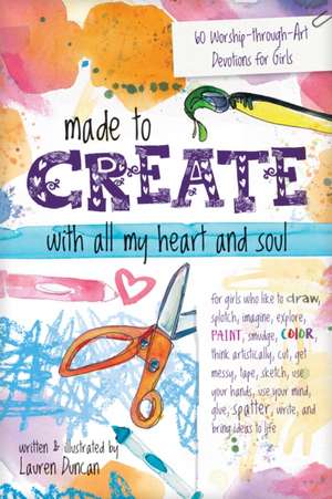 Made to Create with All My Heart and Soul de Lauren Duncan