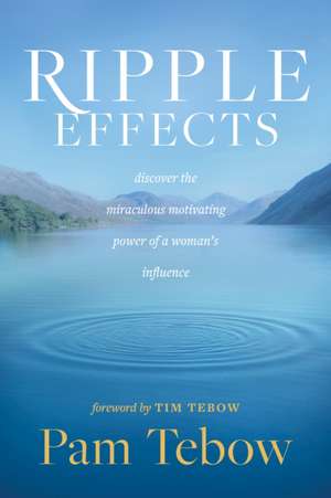 Ripple Effects de Pam Tebow