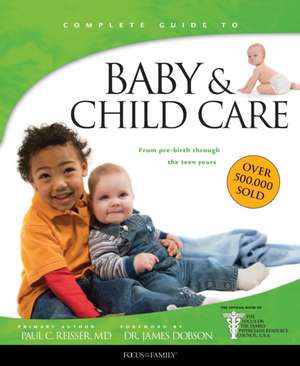 Baby & Child Care: From Pre-Birth Through the Teen Years de Paul C. Reisser