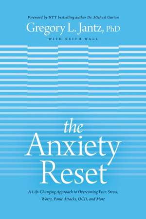 The Anxiety Reset de Jantz Ph D Gregory L