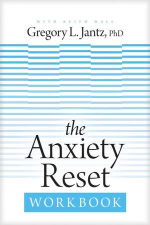 The Anxiety Reset Workbook de Gregory L. Jantz Ph. D.